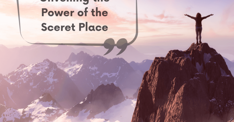 Unveiling the Power of the Secret Place